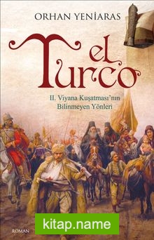 El Turco II. Viyana Kuşatmasının Bilinmeyen Yönleri