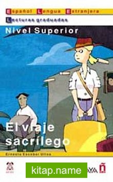 El viaje sacrilego (LG- Nivel Superior) İspanyolca Okuma Kitabı