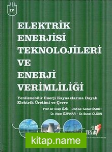 Elektrik Enerjisi Teknolojileri ve Enerji Verimliliği -4 Yenilenebilir Enerji Kaynaklarına Dayalı Elektrik Üretimi ve Çevre