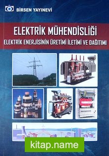 Elektrik Mühendisliği Elektrik Enerjisinin Üretimi İletimi ve Dağıtımı