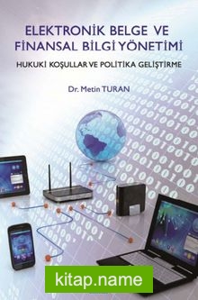 Elektronik Belge ve Finansal Bilgi Yönetimi  Hukuki Koşullar ve Politika Geliştirme