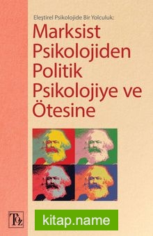 Eleştirel Psikolojide Bir Yolculuk: Marksist Psikolojiden Politik Psikolojiye ve Ötesine