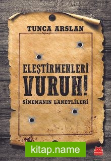 Eleştirmenleri Vurun!  Sinemanın Lanetlileri