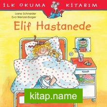 Elif Hastanede / İlk Okuma Kitabım