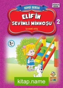 Elif’in Sevimli Minnoşu / Sevgi Serisi 2