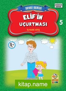 Elif’in Uçurtması / Sevgi Serisi 5