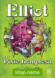 Elliot ve Pixie Komplosu (Ciltli) (2. Kitap)