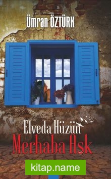 Elveda Hüzün Merhaba Aşk