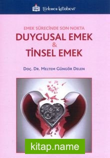 Emek Sürecinde Son Nokta Duygusal Emek ve Tinsel Emek