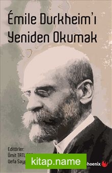 Emile Durkheim’ı Yeniden Okumak