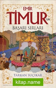 Emir Timur’un Başarı Sırları