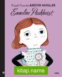 Emmeline Pankhurst / Küçük İnsanlar Büyük Hayaller