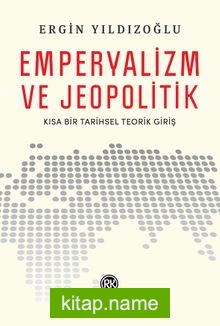 Emperyalizm ve Jeopolitik Kısa Bir Tarihsel Teorik Girişi