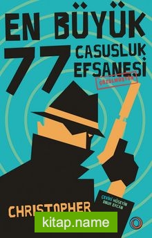En Büyük 77 Casusluk Efsanesi Çözülmüştür