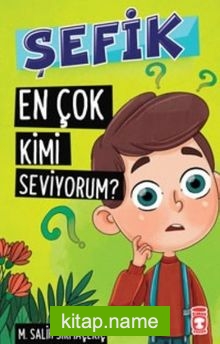 En Çok Kimi Seviyorum? / Şefik