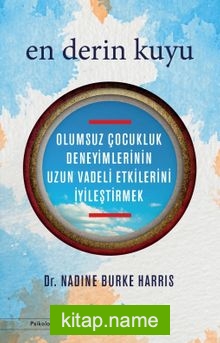 En Derin Kuyu: Olumsuz Çocukluk Deneyimlerinin Uzun Vadeli Etkilerini İyileştirmek