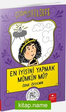 En İyisini Yapmak Mümkün Mü? / Çocuklar İçin Felsefe