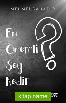 En Önemli Şey Nedir ?