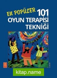 En Popüler 101 Oyun Terapisi Tekniği