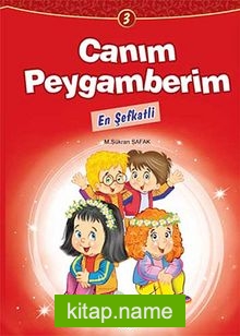 En Şefkatli / Canım Peygamberim 3