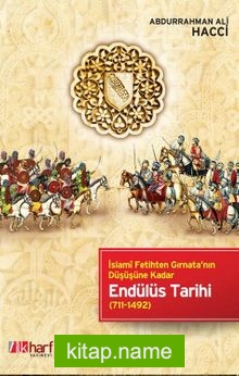 Endülüs Tarihi  İslami Fetihten Gırnata’nın Düşüşüne Kadar (711-1492)