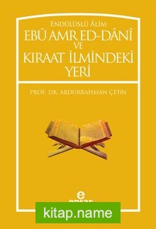 Endülüslü Alim Ebu Amred Ed-Dani ve Kıraat İlmindeki Yeri