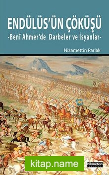 Endülüs’ün Çöküşü Beni Ahmer’de Darbeler ve İsyanlar