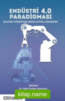 Endüstri 4.0 Paradigması: İşletme Fonksiyonlarının Dijital Dönüşümü