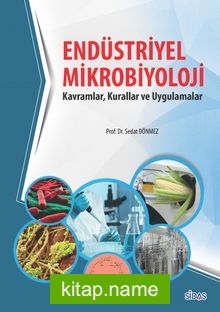 Endüstriyel Mikrobiyolojisi Kavramlar, Kurallar ve Uygulamalar