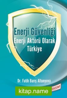 Enerji Güvenliği Enerji Aktörü Olarak Türkiye