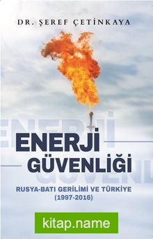 Enerji Güvenliği  Rusya-Batı Gerilimi ve Türkiye (1997-2016)
