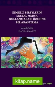 Engelli Bireylerin Sosyal Medya Kullanmaları Üzerine Bir Araştırma