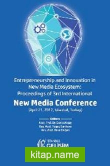 Entrepreneurship and Innovation in New Media Ecosystem: Proceedings of 3rd International  New Media Conference (April 21, 2017, Istanbul, Turkey)