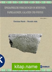 Epigraphische Forschungen In Bithynien, Paphlagonıen, Galatien Und Pontos