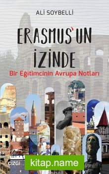 Erasmus’un İzinde  Bir Eğitimcinin Avrupa Notları