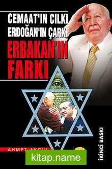 Erbakan’ın Farkı Cemaat’ın Cılkı Erdoğan’ın Çarkı