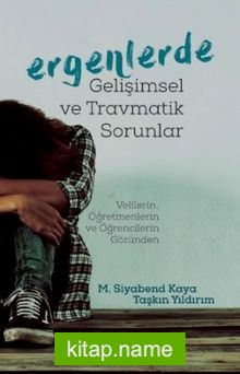 Ergenlerde Gelişimsel ve Travmatik Sorunlar