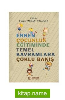 Erken Çocukluk Eğitiminde Temel Kavramlara Çoklu Bakış