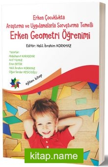 Erken Çocuklukta Araştırma ve Uygulamalarla Soruşturma  Temelli Erken Geometri Öğretimi