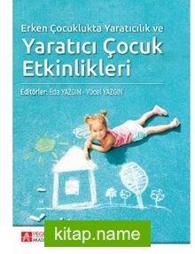 Erken Çocuklukta Yaratıcılık ve Yaratıcı Çocuk Etkinlikleri