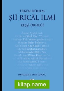 Erken Dönem Şii Rical İlmi (Keşşi Örneği)