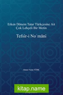 Erken Dönem Tatar Türkçesine Ait Çok Lehçeli Bir Metin: Tefsįr-i Nomanį