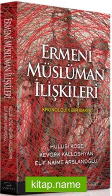 Ermeni Müslüman İlişkileri Kronolojik Bir Bakış