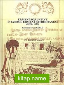 Ermeni Sorunu ve İstanbul Ermeni Patrikhanesi (1878 – 1923)