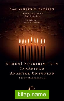 Ermeni Soykırımı’nın İnkarında Anahtar Unsurlar / Toplu Makaleler 4