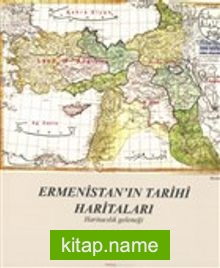 Ermenistan’ın Tarihi Haritaları Haritacılık Geleneği