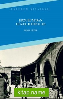 Erzurum’dan Güzel Hatıralar
