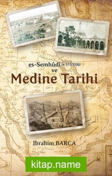 Es-Sumhudi (V. 911/1506) ve Medine Tarihi