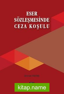 Eser Sözleşmesinde Ceza Koşulu