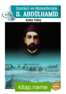 Eserleri ve Hizmetleriyle II. Abdülhamid